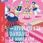 Rivoluzione Bauhaus. La scuola che inventò il design